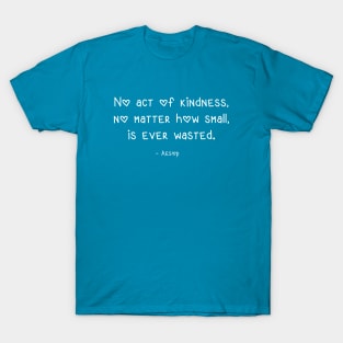 Kindness Quote by Aesop T-Shirt
